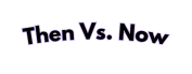 Then Vs Now